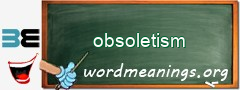 WordMeaning blackboard for obsoletism